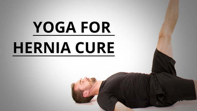 Yoga Therapy For Hernia - An Overview, Common Types and Treatment